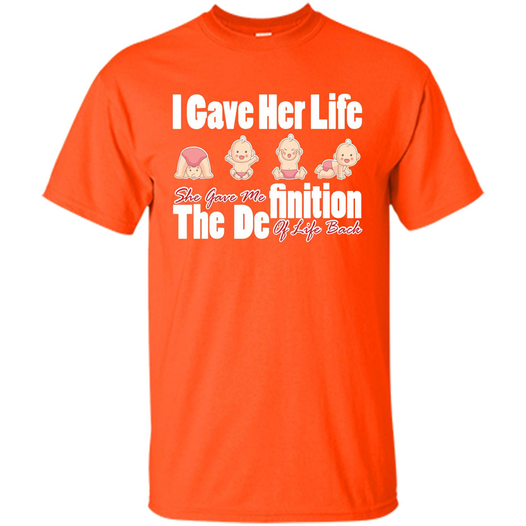 Mommy T-shirt I Gave Her Life. She Gave Me The Definition Of Life Back Orange