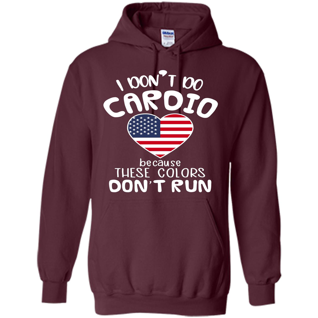 American T-shirt I Don't Do Cardio Because These Colors Don't Run Maroon