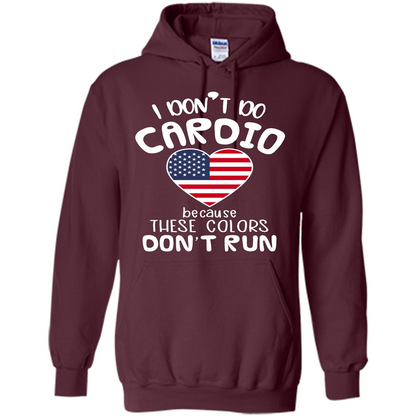 American T-shirt I Don't Do Cardio Because These Colors Don't Run Maroon