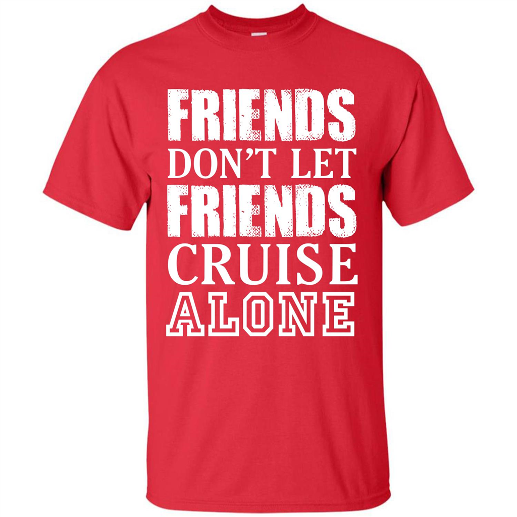 Friends Don’t Let Friends Cruise Alone T-shirt Red