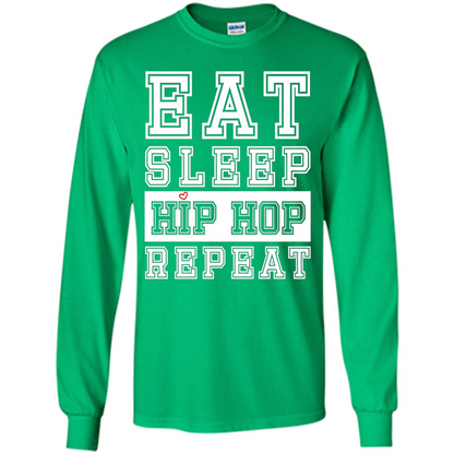 Eat Sleep Hip Hop Repeat T-shirt Irish Green