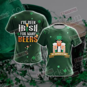 St. Patrick I've Been Irish For Many Beers Unisex 3D T-shirt