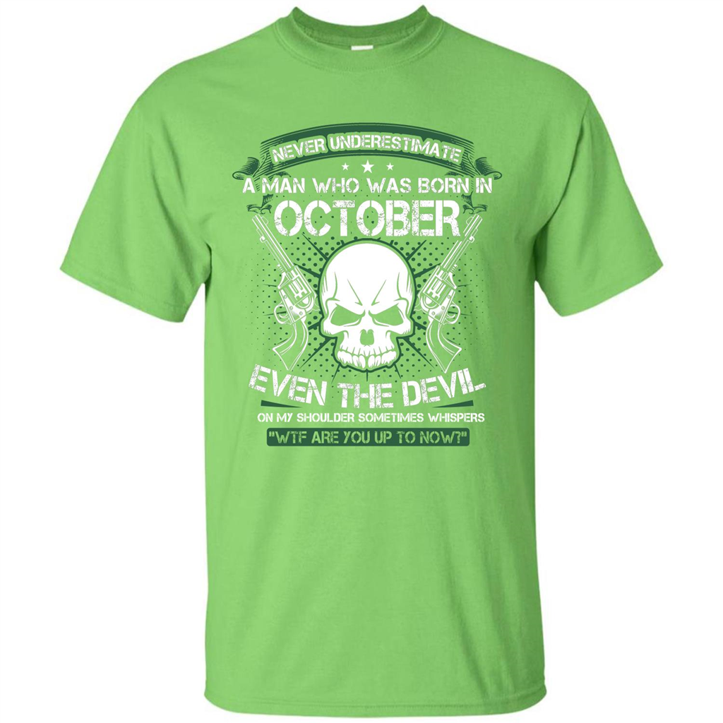 Never Underestimate A Man Who Was Born In October T-shirt Lime