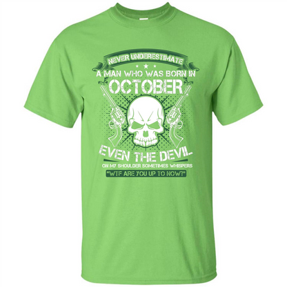 Never Underestimate A Man Who Was Born In October T-shirt Lime