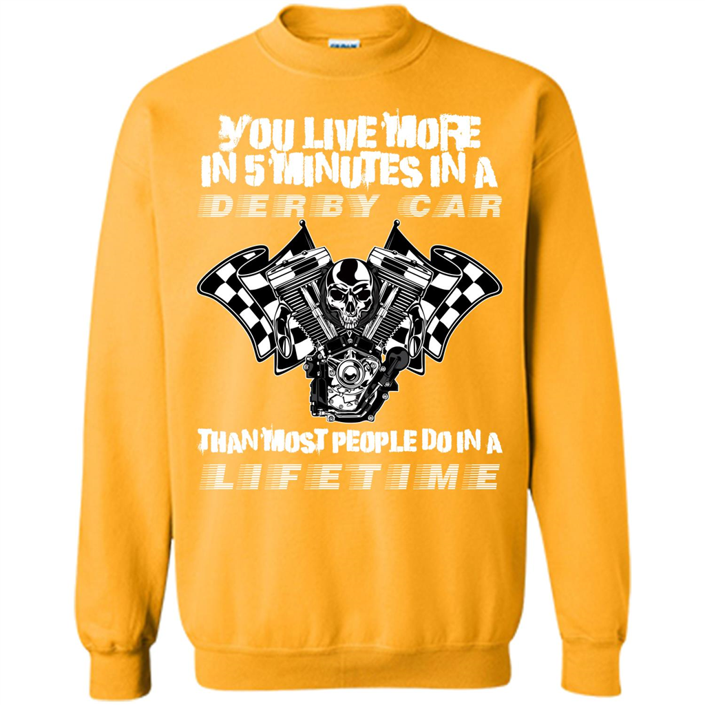 Derby Car Life Time T-shirt You Live More In 5 Minutes In A Derby Car Gold