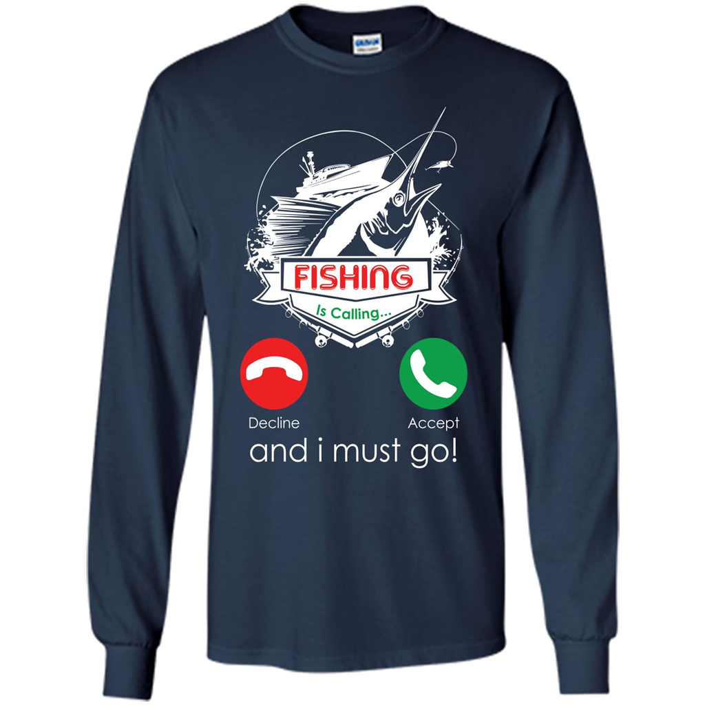 Fishing T-shirt Fishing Is Calling And I Must Go Navy