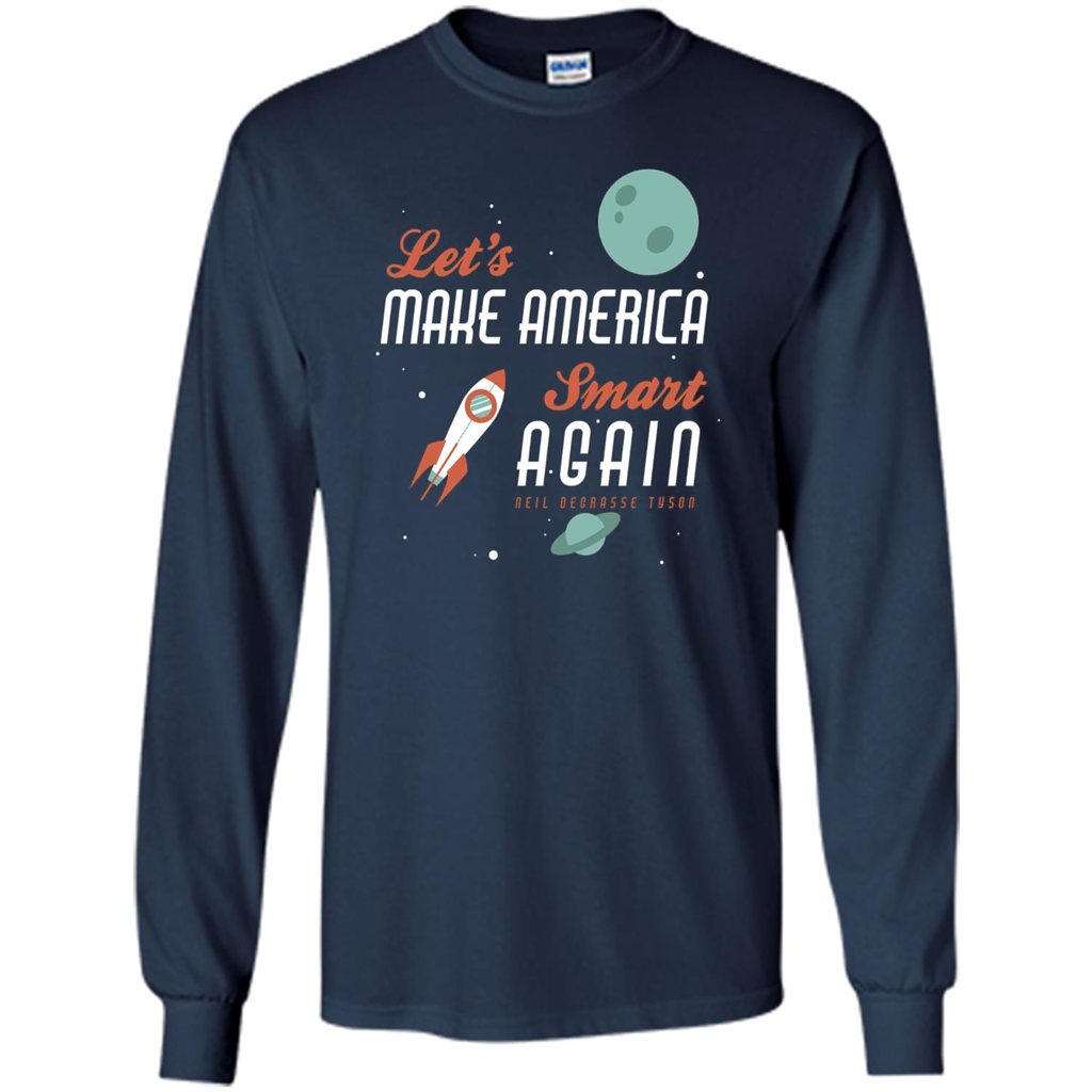 Neil deGrasse Tyson Quote Make America Smart Again T-shirt Navy