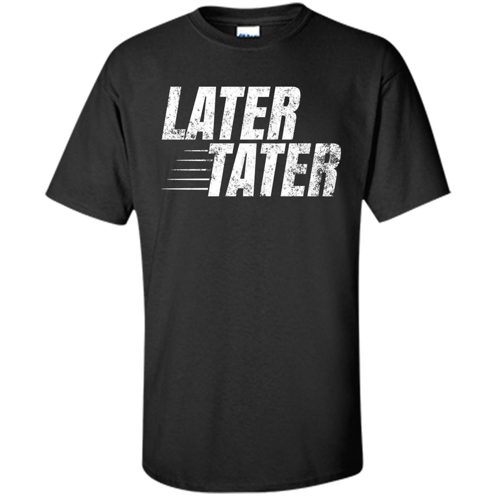 Later Tater T-shirt Black
