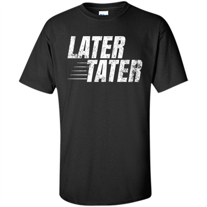 Later Tater T-shirt Black