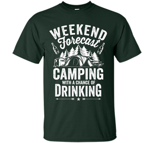 Weekend Forecast Camping With A Chance Of Drinking Shirt shirt