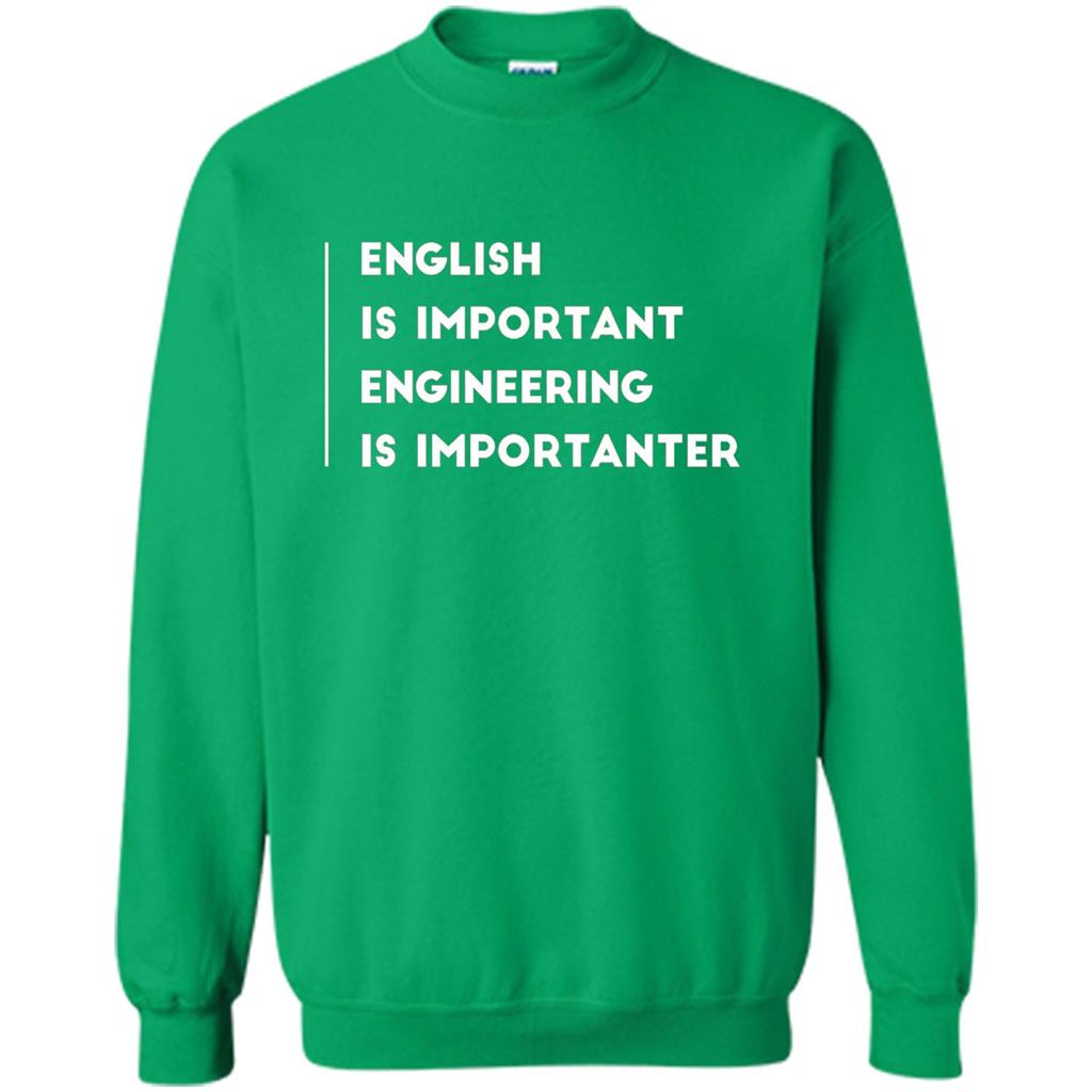 English Is Important Engineering Is Importanter T-shirt Irish Green