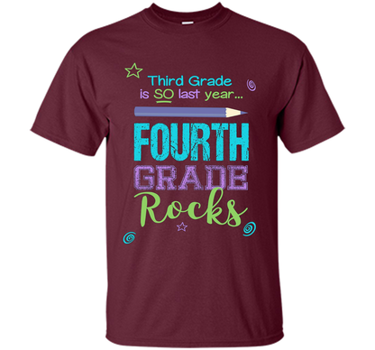 Fun Fourth Grade Rocks TShirt: 3rd Grade Is So Last Year Tee shirt Maroon