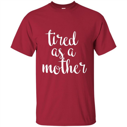 Mothers Day Gift T-shirt Tired As A Mother Cardinal