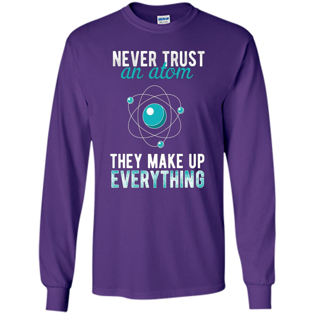 Science T-shirt -Never Trust An Atom They Make Up Everything T-shirt Purple