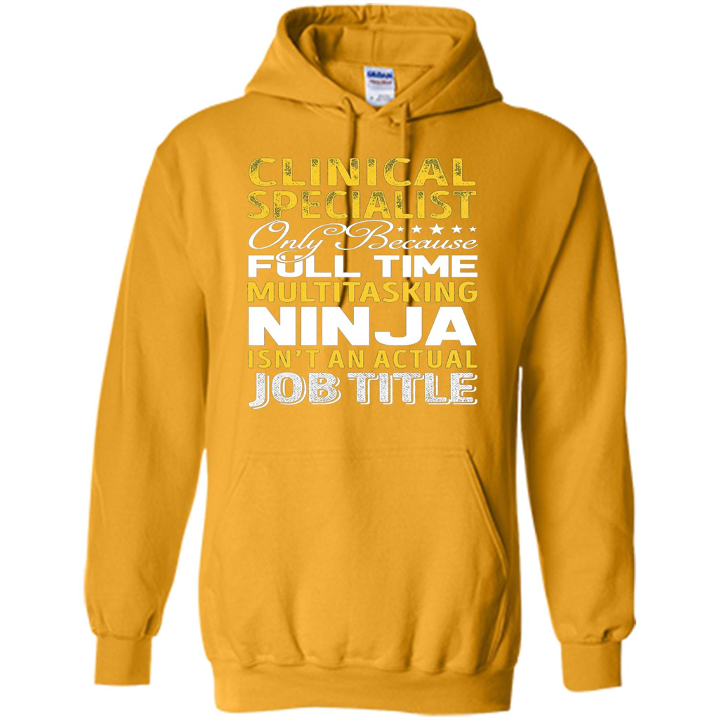 Clinical Specialist Is Not An Actual Job Title T-shirt Gold