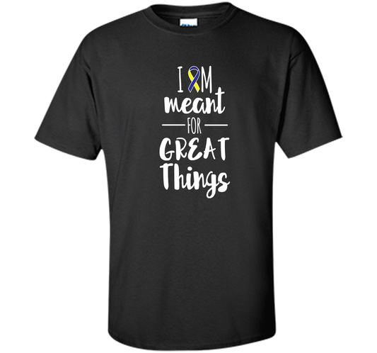 Premium Down Syndrome - I Am Meant For Great Things T-Shirt t-shirt Black