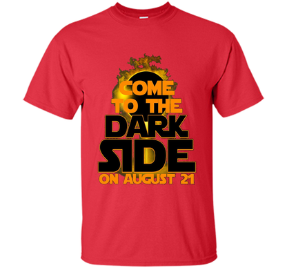 Come To The Dark Side On August 21 T-Shirt shirt Red