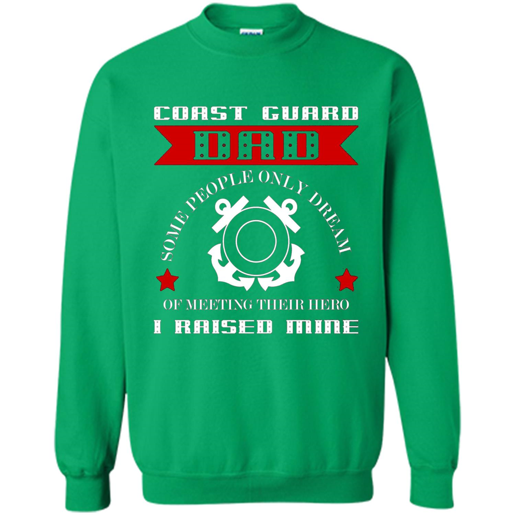 Coast Guard Dad Raised My Hero T-shirt Coast Guardsman Irish Green