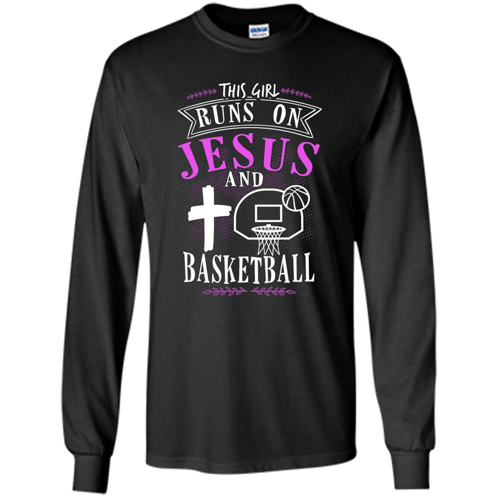 Basketball T-shirt This Girl Runs On Jesus And Basketball T-shirt
