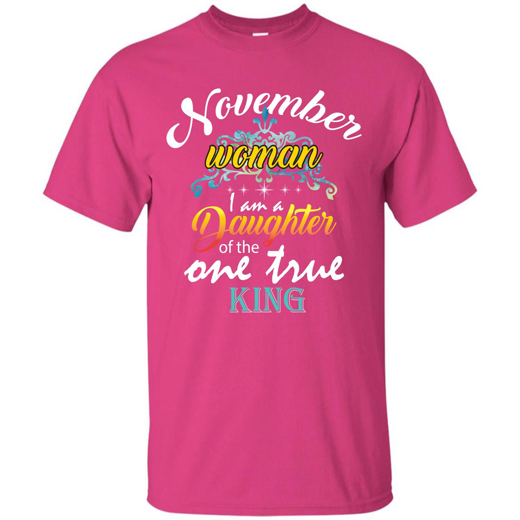 November Woman I Am A Daughter Of The One True King T-shirt Heliconia