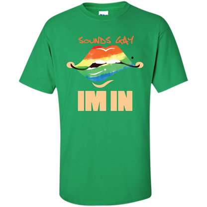LGBTQ T-shirt Sound Gay Im In Irish Green