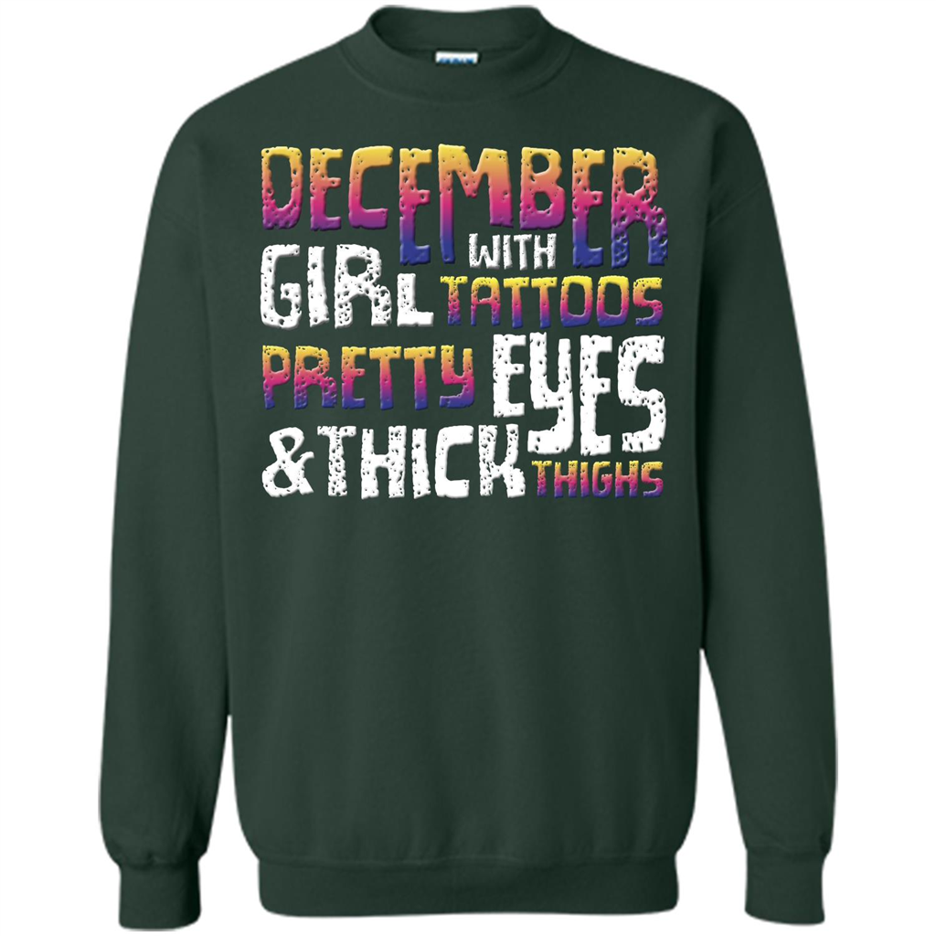 December Girl T-shirt With Tattoos Pretty Eyes and Thick Thighs Forest Green