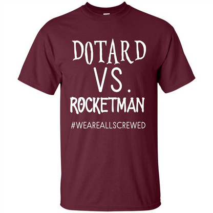 Rocketman Vs. The World Of DOTARD T-shirt Maroon
