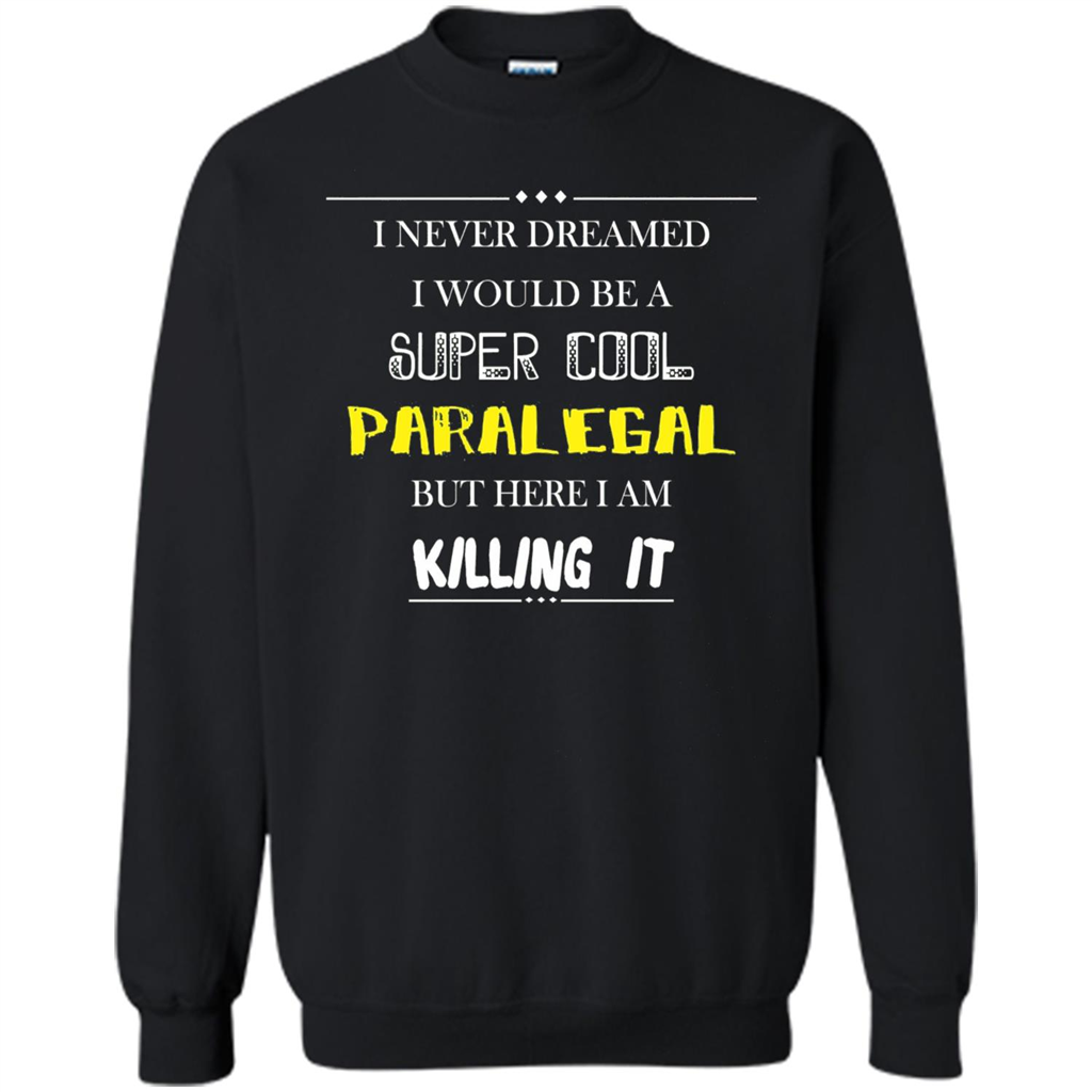 Paralegal - I Never Dreamed I Would Be A Super Cool T-shirt Black