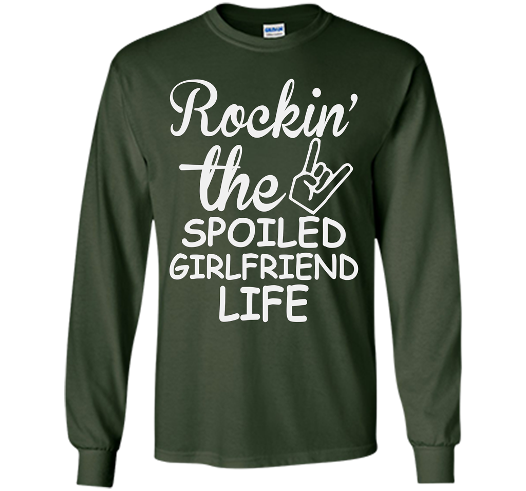 Rockin The Spoiled Girlfriend Life T-shirt
