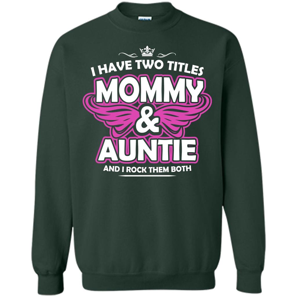 Mommy T-shirt I Have Two Titles Momy _ Auntie And I Rock Them Both Forest Green