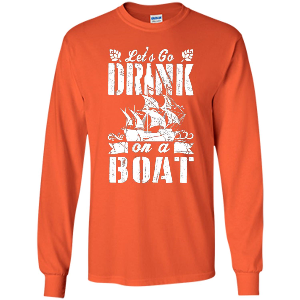 Funny Let's Go Drink On A Boat T-shirt Orange
