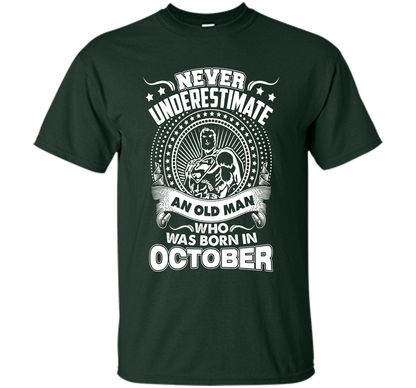 Never Underestimate An Old Man Who Was Born In October T-shirt Forest Green