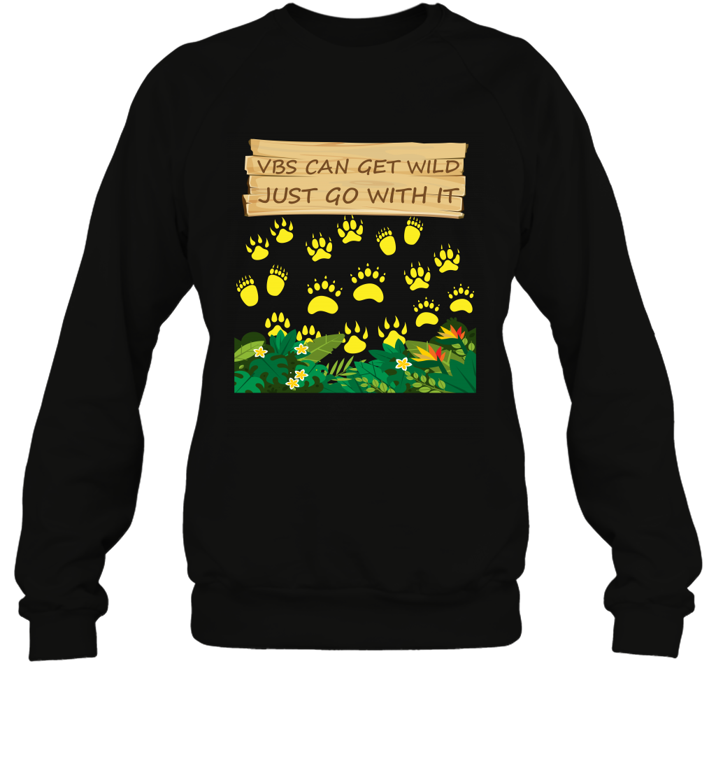 Vbs Can Get Wild Just Go With It Vacation Bible School Shirt Sweatshirt Sweatshirt Black