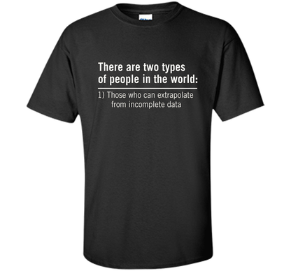 Those Who Can Extrapolate From Incomplete Data T-shirt Black
