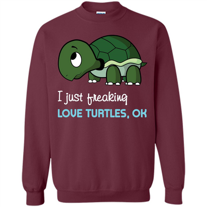Turtles T-shirt I Just Freaking Love Turtles, Ok Maroon