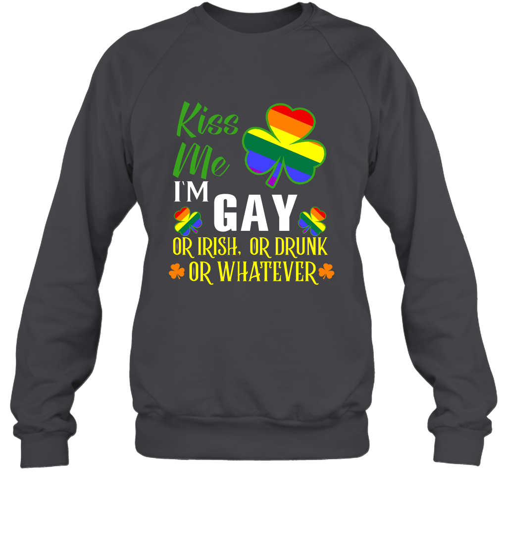 Kiss Me I'm Gay Or Irish Or Drunk Or Whatever Lgbt Shirt Sweatshirt Dark Heather