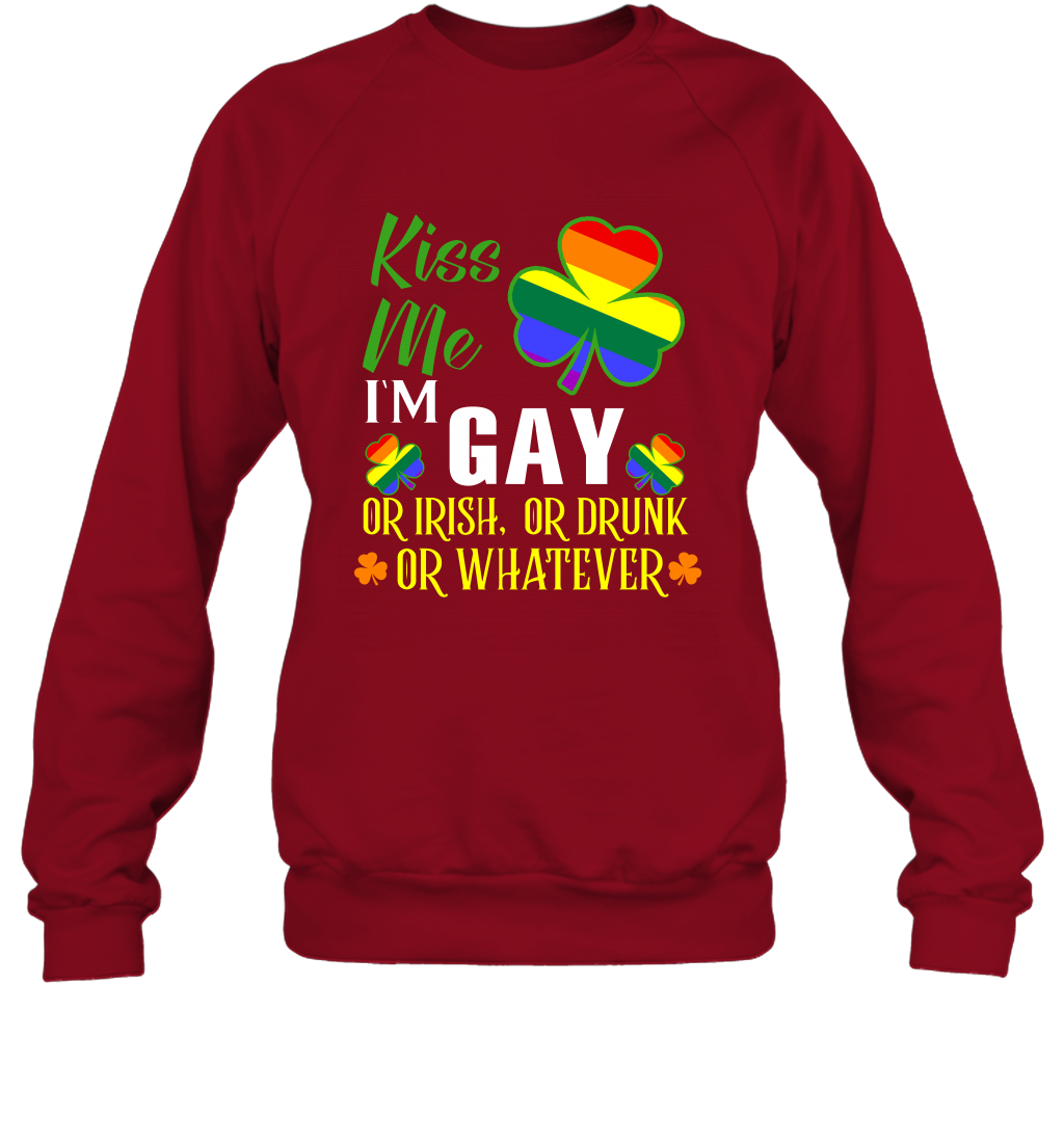 Kiss Me I'm Gay Or Irish Or Drunk Or Whatever Lgbt Shirt Sweatshirt Cardinal Red