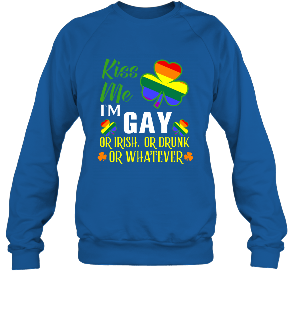 Kiss Me I'm Gay Or Irish Or Drunk Or Whatever Lgbt Shirt Sweatshirt Royal