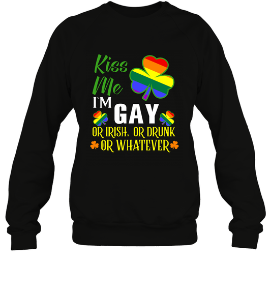 Kiss Me I'm Gay Or Irish Or Drunk Or Whatever Lgbt Shirt Sweatshirt Black