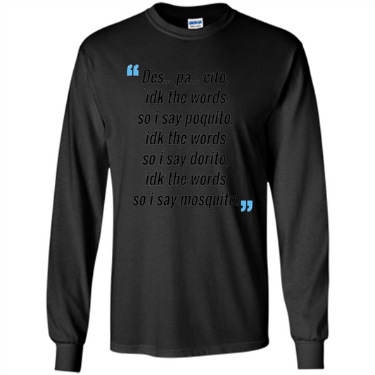 Des Pa Cito Idk The Words So I Say Poquito T-Shirt Funny Despacito T-shirt Black