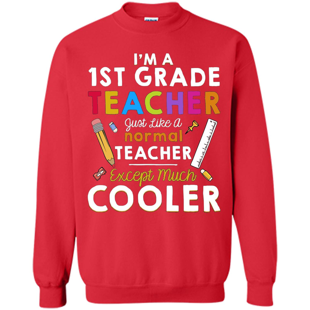 I'm A First Grade Teacher Except Much Cooler T-shirt School Day T-shirt Red