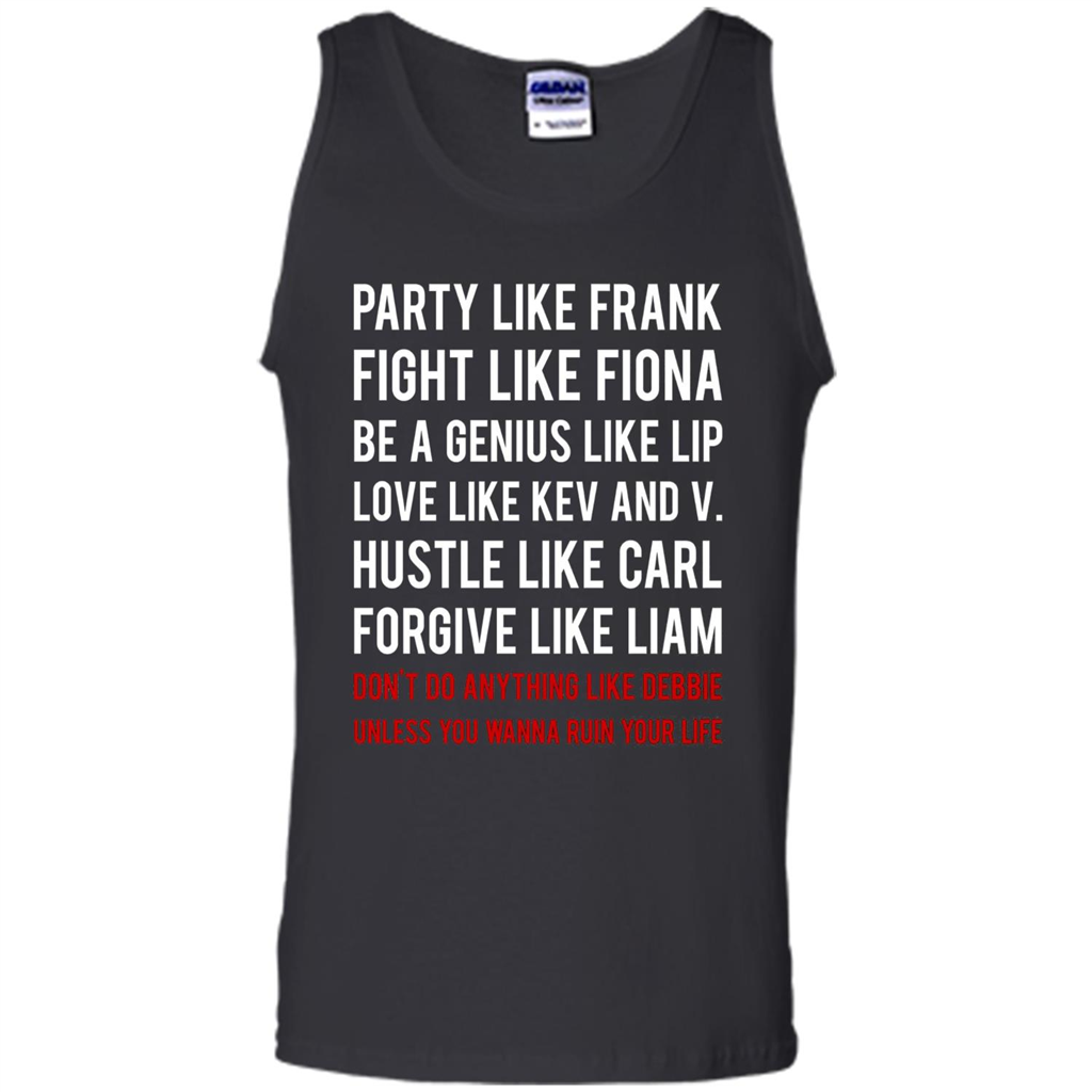 Party Like Frank Fight Like Fiona Be Genius Like Lip T-shirt
