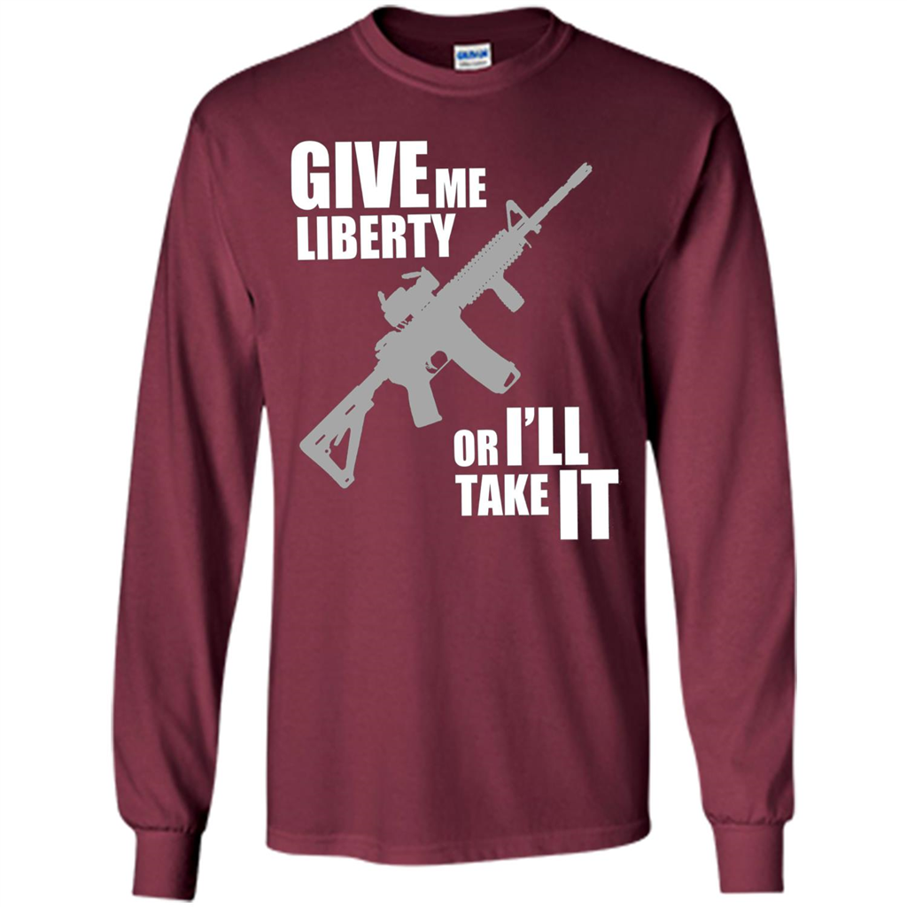 Give Me Liberty Or I'll Take It T-Shirt Maroon
