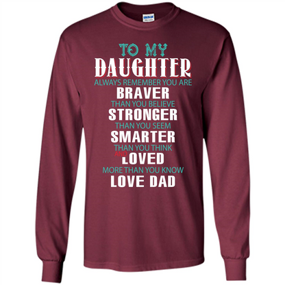 Daughter T-shirt To My Daughter Always Remember You Are Braver Than You Believe Maroon