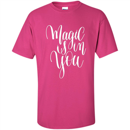 Magic Is In You T-shirt Heliconia