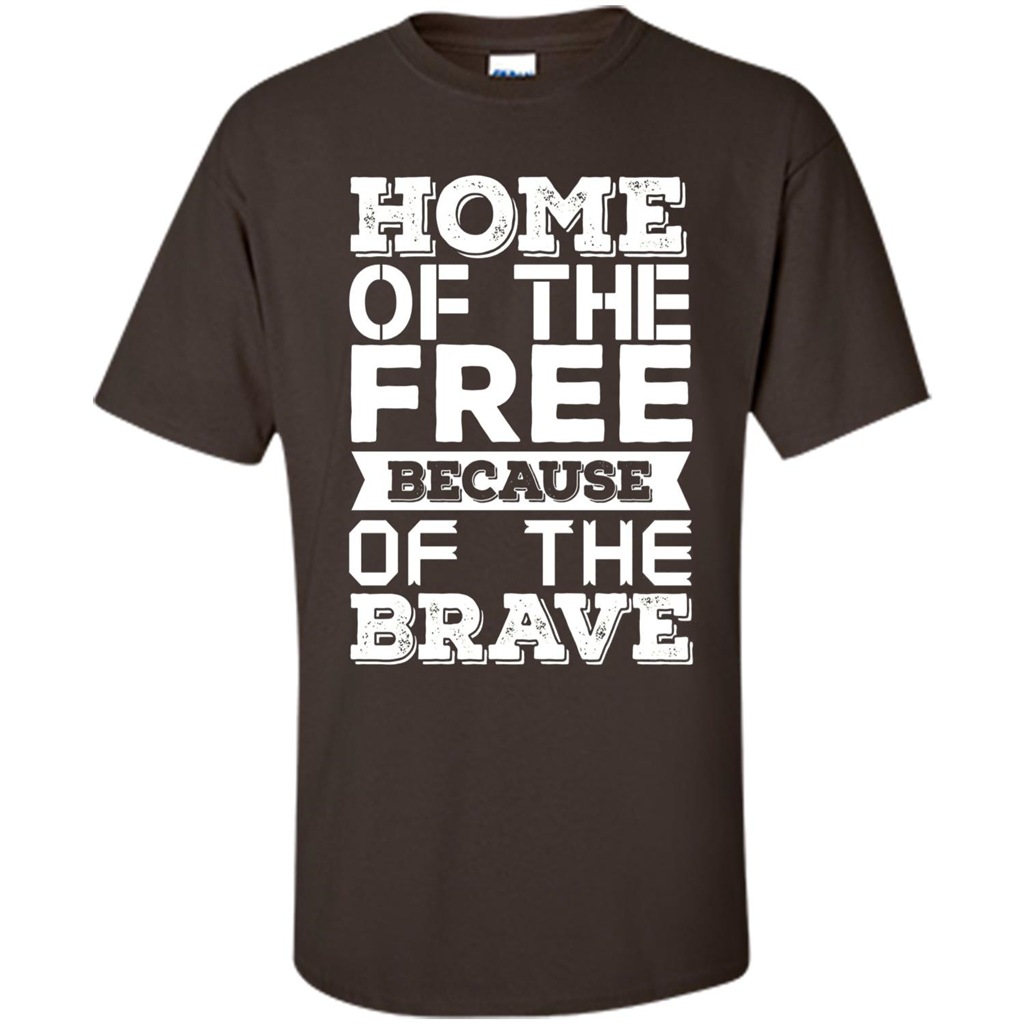 Military T-shirt Home Of The Free Because Of The Brave Dark Chocolate