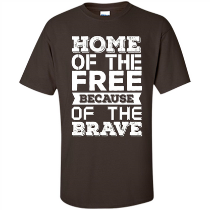 Military T-shirt Home Of The Free Because Of The Brave Dark Chocolate