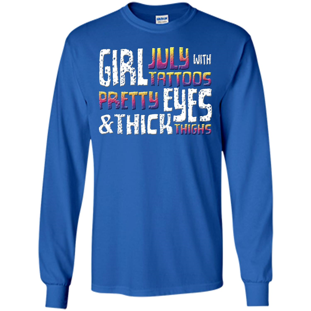 July Girl T-shirt With Tattoos Pretty Eyes and Thick Thighs Royal