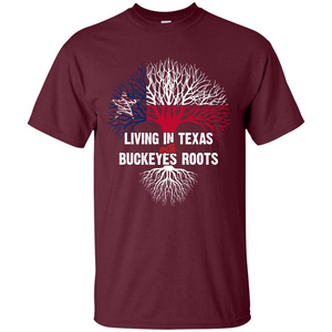 Living In Texas With Buckeyes Roots T-shirt