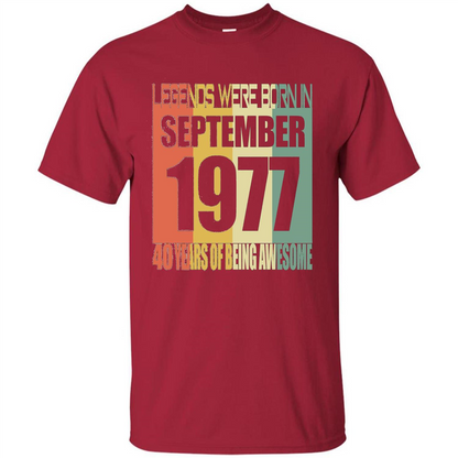 Legends Were Born In September 1977 T-shirt 40th Birthday Gifts T-shirt Cardinal